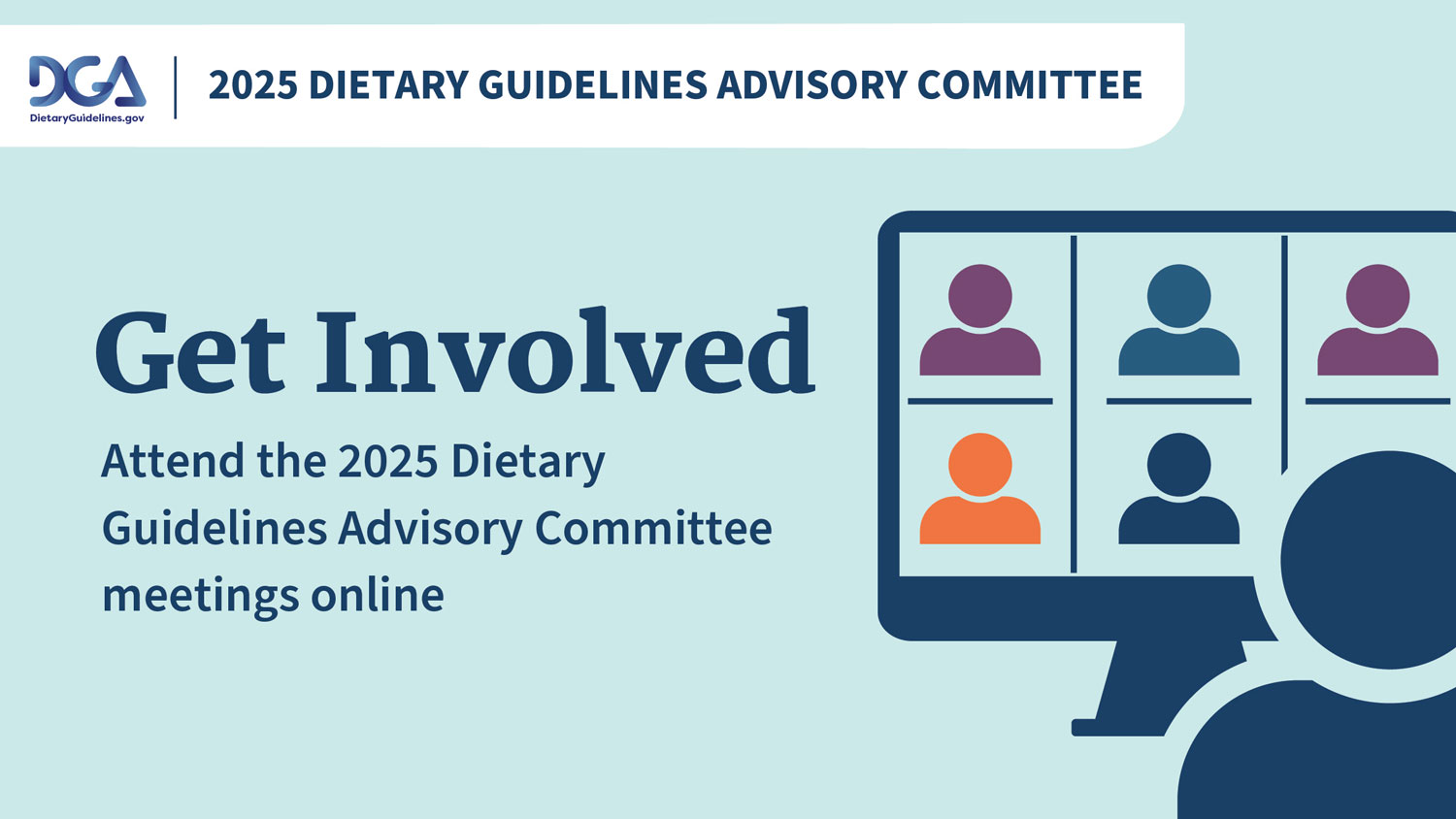 Graphic tile that says, “Get Involved. Attend the 2025 Dietary Guidelines Advisory Committee meetings online.”